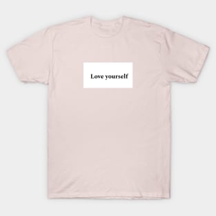 love yourself T-Shirt